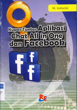 Cover Kupas tuntas aplikasi chat all in one dan facebook / W. Setiarini