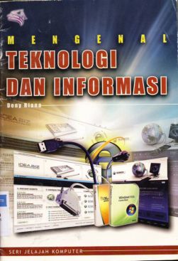 Cover Mengenal teknologi dan informasi / Deny Riana ; Editor, Adrian R.Nugraha