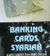 Cover Banking cards syariah :  Kartu kredit dan debit dalam perspektif fiqih / Prof. Dr. Abdul Wahab Ibrahim Abu Sulaiman