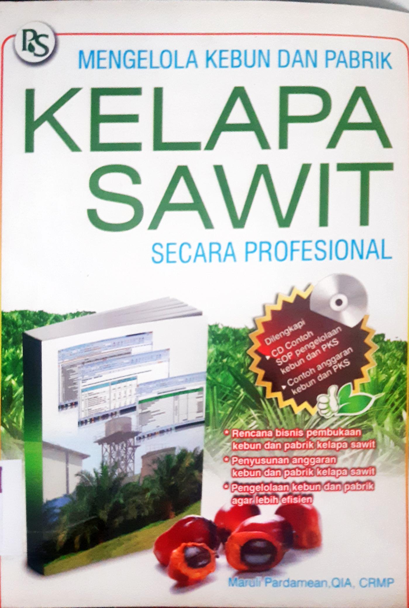 Cover Mengelola kebun dan pabrik kelapa sawit secara profesional / Maruli Pandamulan