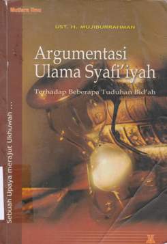 Cover Argumentasi ulama syafi;iyah / Al-Ustadz Haji Mujiburrahman