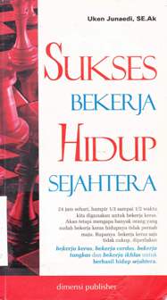 Cover Sukses Bekerja Hidup Sejahtera / Uken junaidi; Editor, Arhia murdiat