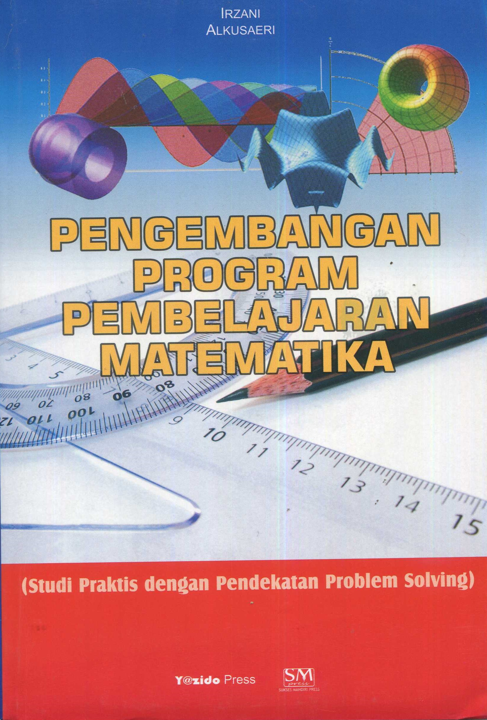 Cover Pengembangan program pembelajaran matematika / Irzani, Alkusaeri