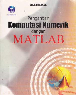 Cover Pengantar Komputasi numerik dengan matlab / Drs. Sahid, M.sc ; Editor, Theresia Arie Prabawati