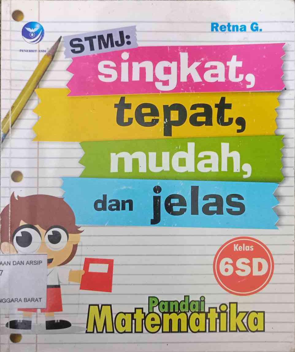 Cover STMJ: Singkat, Tepat, Mudah, dan Jelas :  Pandai Matematika Kelas 6 SD / Retna G.