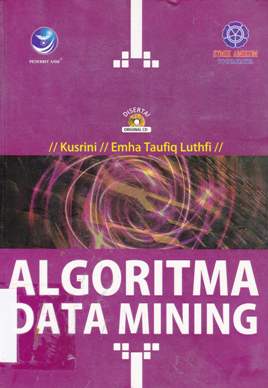 Cover Algoritma data mining / Kusrini & Emha Taufik Luthfi ; editor Theresia Ari Prabawati