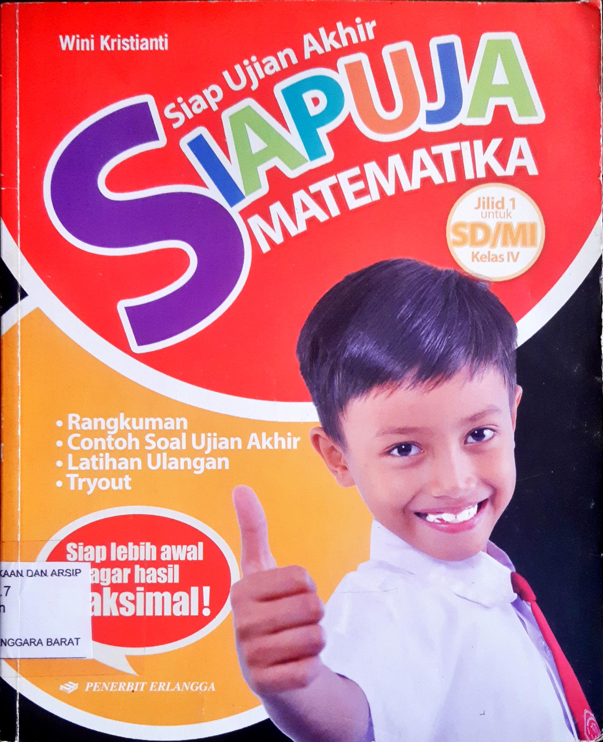 Cover Siap ujian akhir metematika :  Jilid 1 untuk SD/ MI Kelas iv / Wini Kristianti ;Editor, Maulana Ishak, S.Si.
