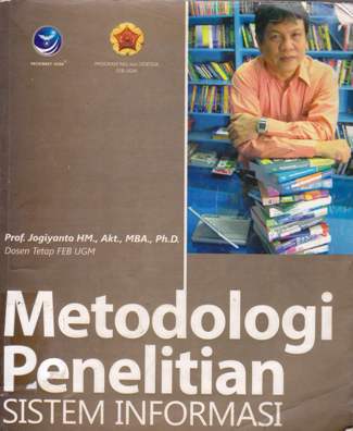 Cover Metodologi penelitian sistem informasi :  Pedoman dan contoh melakukan penelitian di bidang sistem teknologi informasi / Prof. Jogiyanto HM ,Akt, MBA, Ph.D
