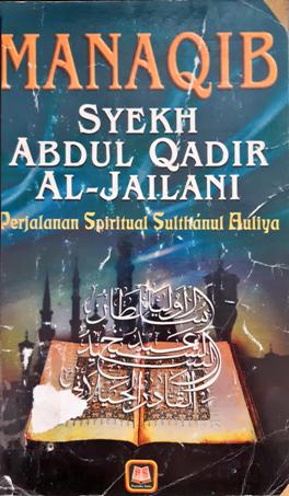 Cover Manaqib Syekh Abdul Qadir Al-Jailani :  Perjalanan spritual Sultanul Buliya / Habib Abdullah zakiy Al-Kaaf