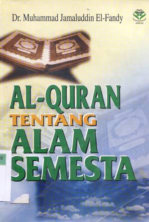 Cover Al-Quran tentang alam semesta / Dr.Muhammad Jamaluddin El-Fandy
