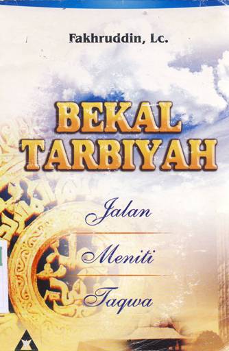 Cover Bekal tarbiyah :  Jalan meniti taqwa / Fakhruddin Nursyam, Lc.; Editor: M. Badawi