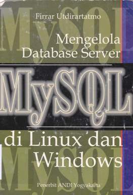 Cover Mengelola database server mySQL di linux dan windows / Utdirartatmo, Firrar