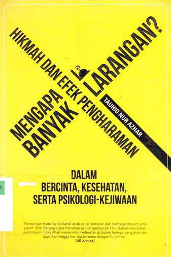 Cover Mengapa banyak larangan? :  Hikmah dan efek pengharaman dalam bercinta, kesehatan serta psikologi kejiwaan / Tauhid Nur Azhar ; Editor, Endang Suryana