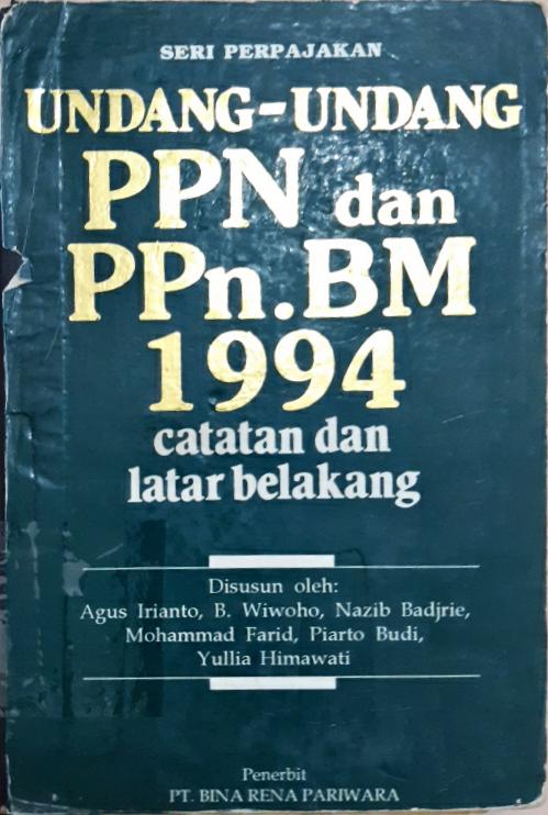 Cover undang-undang PPN dan PPn.BM 1994 :  Catatan dan latar belakang / Agus Irianto