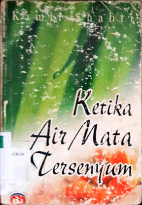 Cover Ketika air mata tersenyum / Kamil shabri; Penerjemah, Misbah; Editor, Fajar inayati