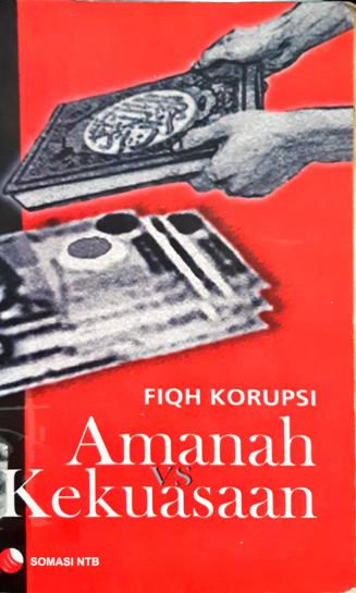 Cover Fiqh korupsi: amanah vs kekuasaan / editor, Ervyn Kaffah, Moh. Asyiq Amrulloh