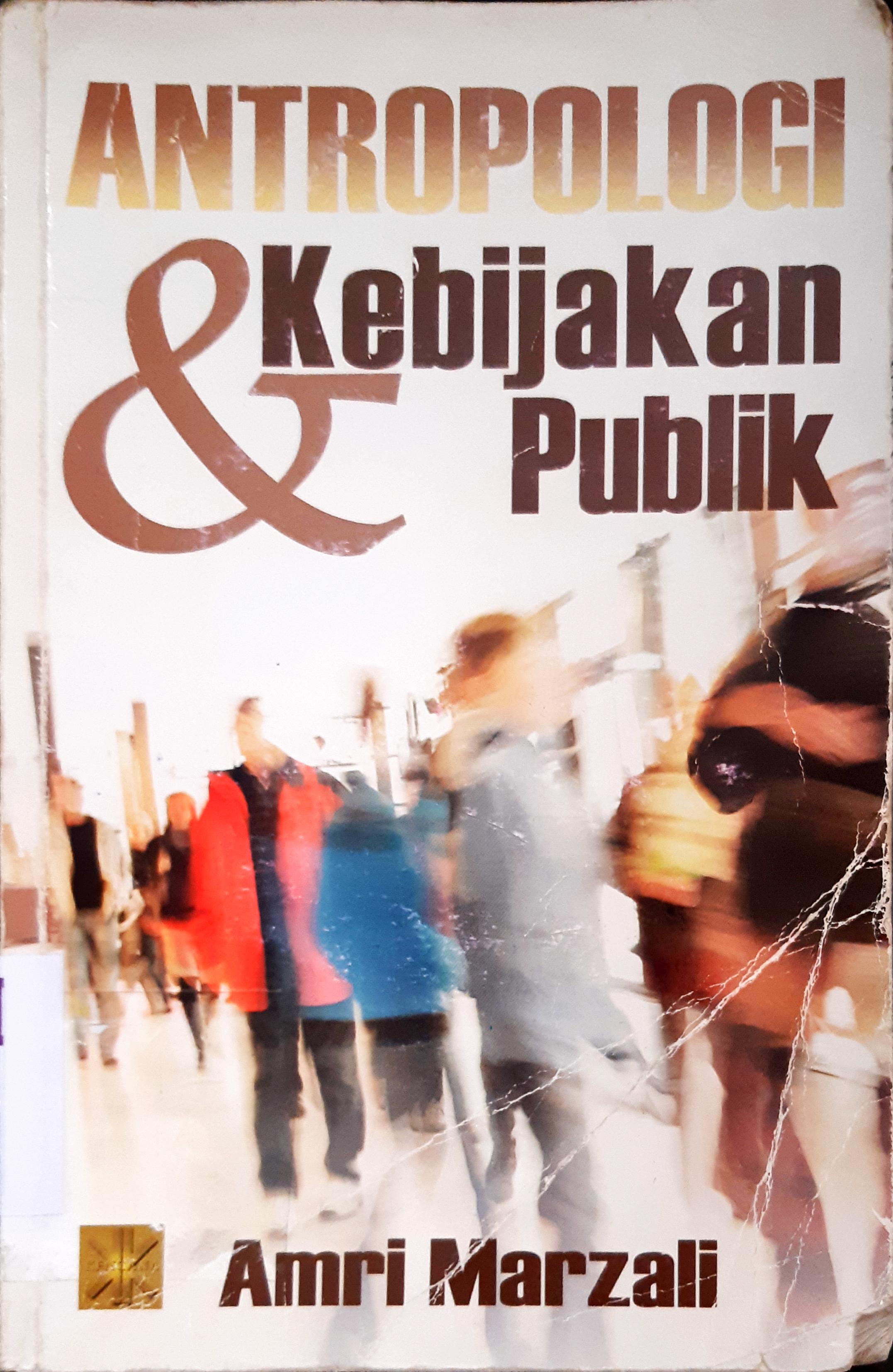Cover Antropologi dan Kebijakan Publik / Amri Marzali