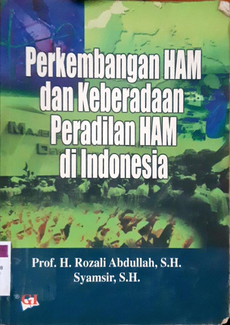 Cover Perkembangan Hak Asasi Manusia dan keberadaan peradilan Hak sasi Manusia di Indonesia / Prof. H. Rozali Abdullah, S.H., Syamsir, S.H.