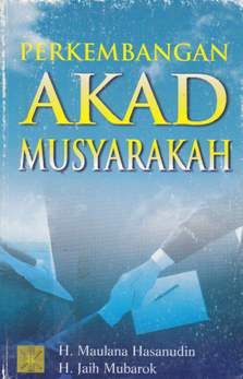 Cover Perkembangan akad musyarakah / H.Maulana Hasanudin, H.Jaih Mubarok