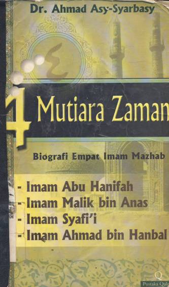 Cover Empat mutiara zaman :  Bioigrafi empat Imam Mazhab Imam Abu Hanifah,Imam Syafi'i,Imam Malik bin Anas,Imam Ahmad bin Hanbal / Dr. Ahmad Asy-Syarbasy penterjemah, Futuhal Arifin Lc