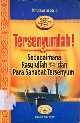Cover Tersenyumlah! sebagimana Rasulullah dan para sahabat tersenyum / Khumais as-Said