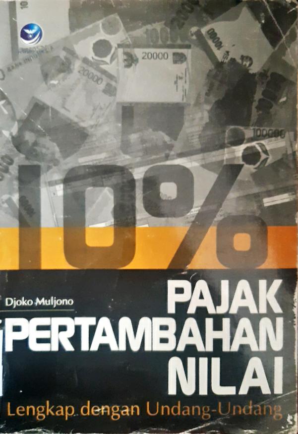 Cover Pajak pertambahan nilai :  Lengkap dengan undang-undang / Djoko Muljono ; editor, Fl.Sigit Suyantoro