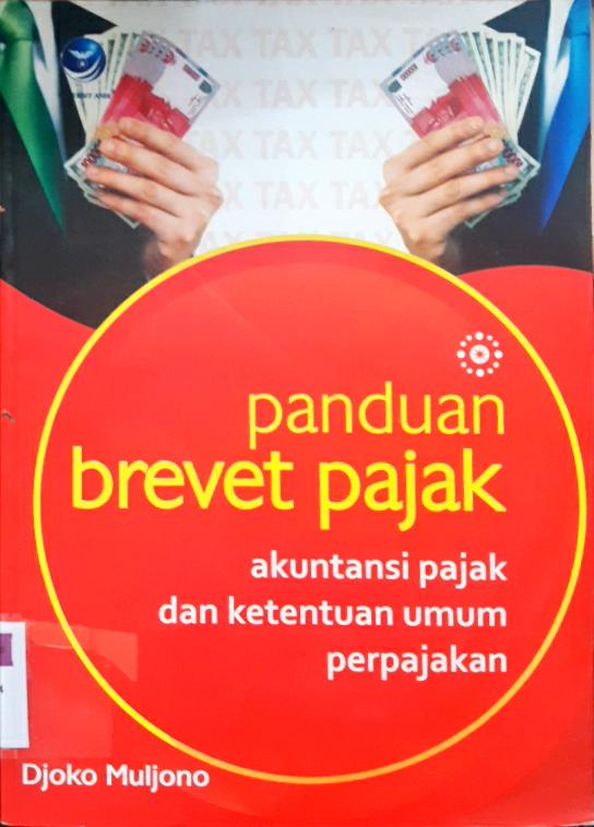 Cover Panduan brevet pajak akuntansi pajak dan ketentuan umum perpajakan / Djoko Muljono ; editor, C.Widya Hermawan