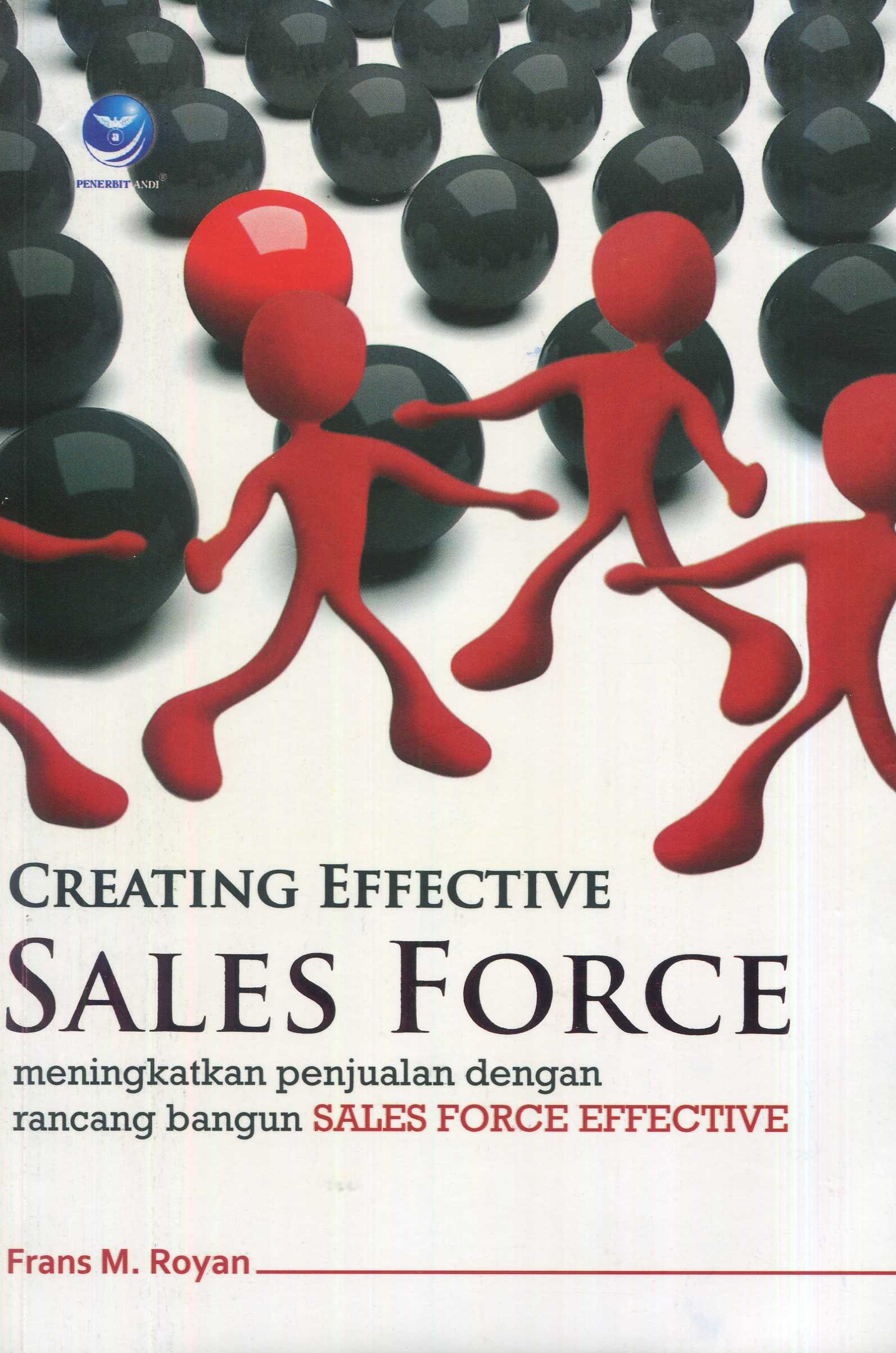 Cover Creating effective sales force :  meningkatkan penjualan dengan rancang bangun sales force effective / Frans M. Royan