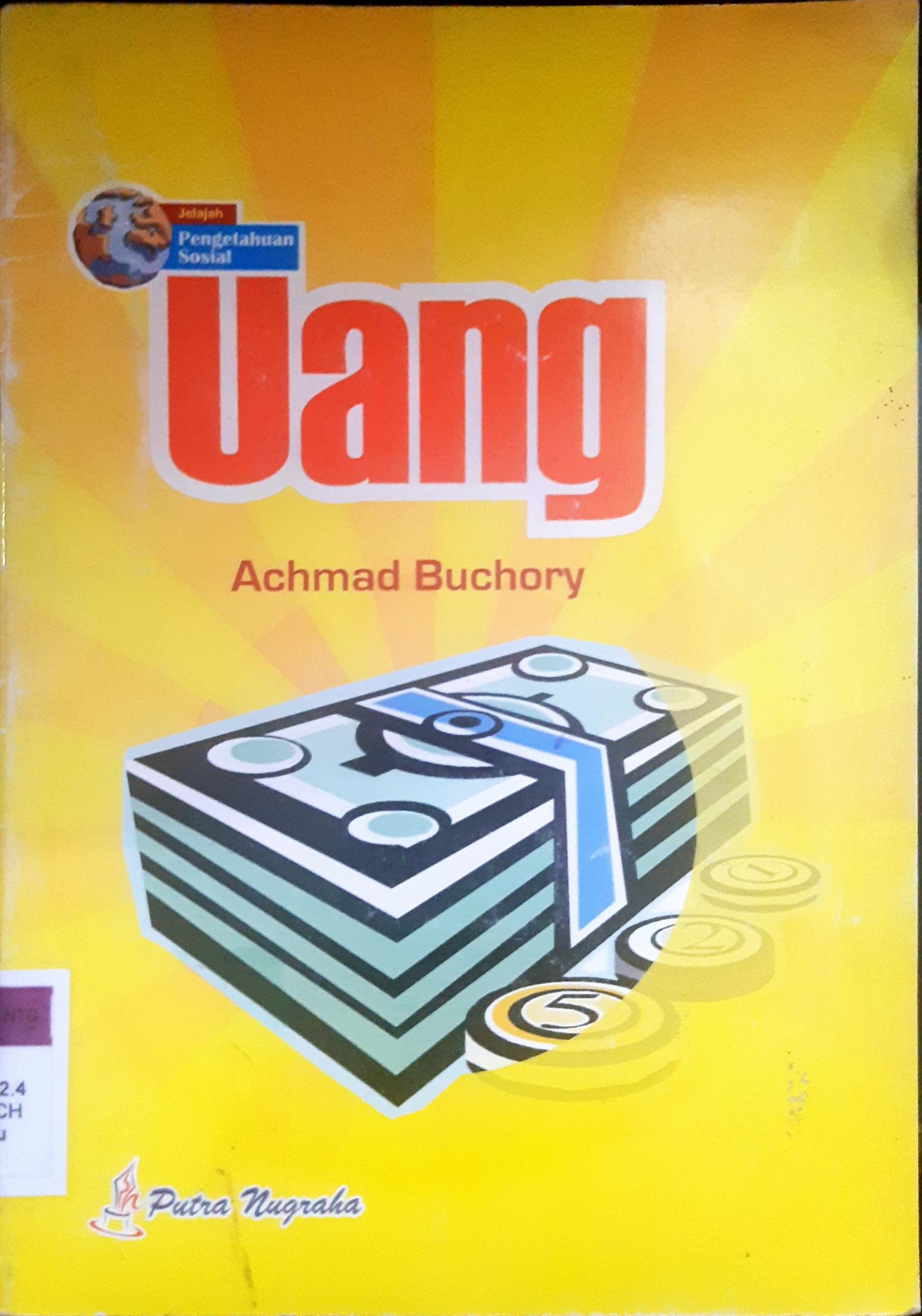 Cover Uang :  Seri jelajah pengetahuan sosial / Achmad Buchory; Penyunting, Tatas Pristyani