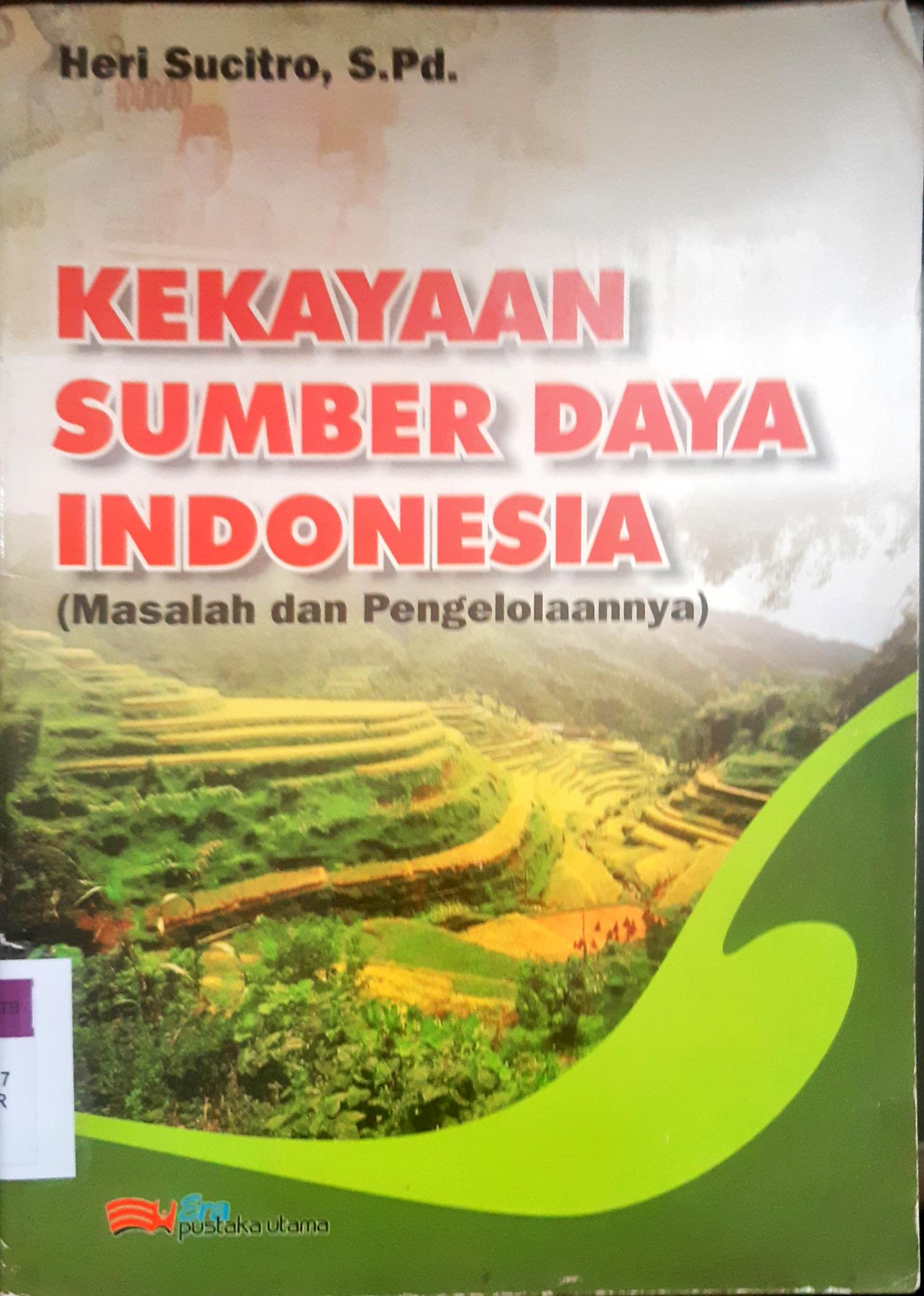 Cover Kekayaan sumber daya Indonesia :  ( Masalah dan pengelolaannya ) / Heri Sucitro, S.Pd.; editor, Sriyani, S.Pd.