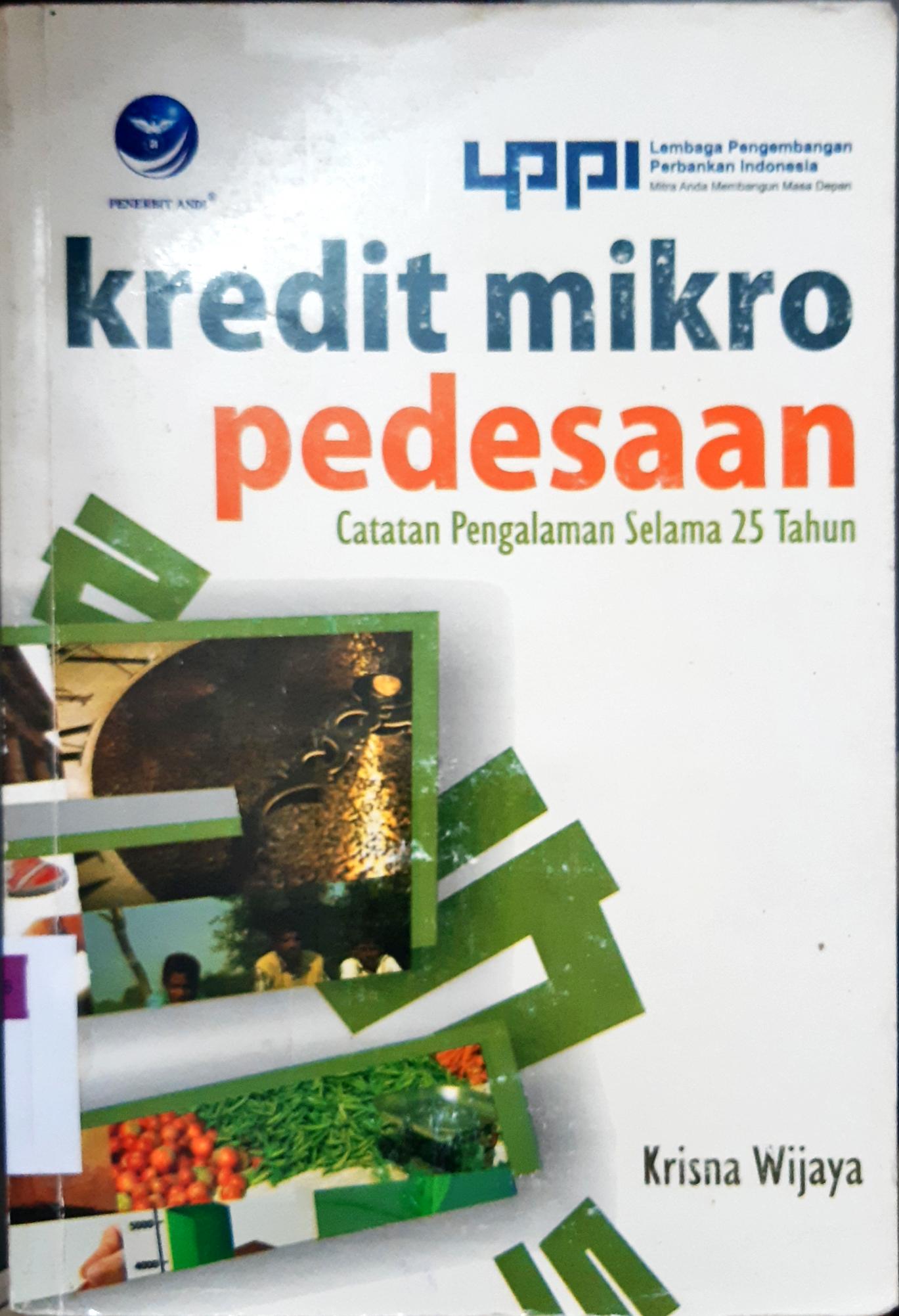 Cover Kredit mikro pedesaan :  Catatan perjalanan selama 25 tahun / Krisna Wijaya