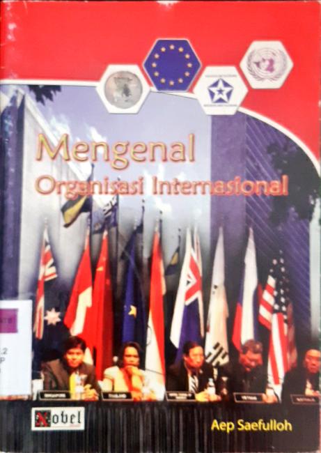Cover Mengenal organisasi internasional / Aep Saefulloh, S.Pd.I,; editor, Thomas Diman