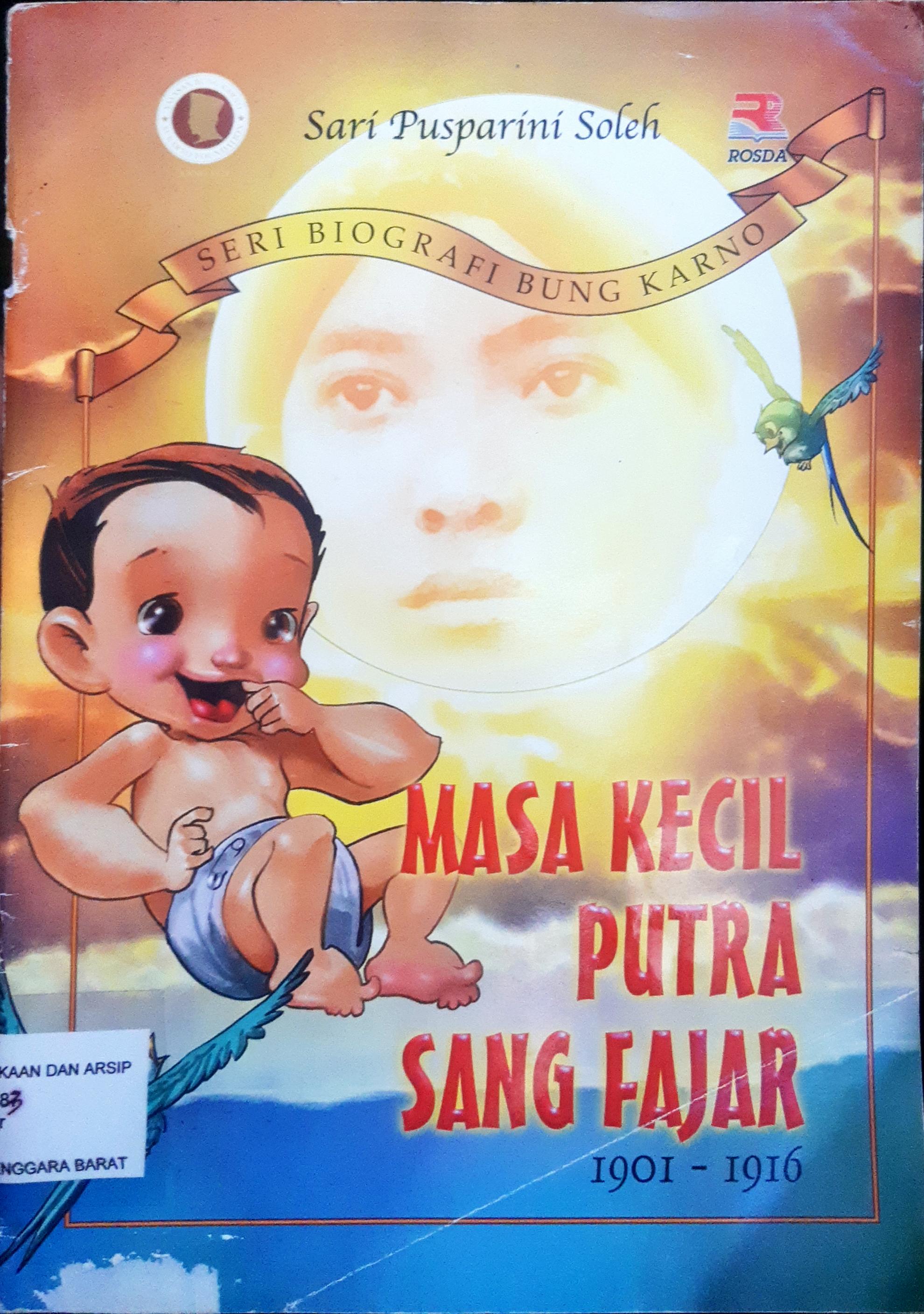 Cover Masa kecil putra sang fajar 1901 - 1916 / Sari Pusparini Soleh