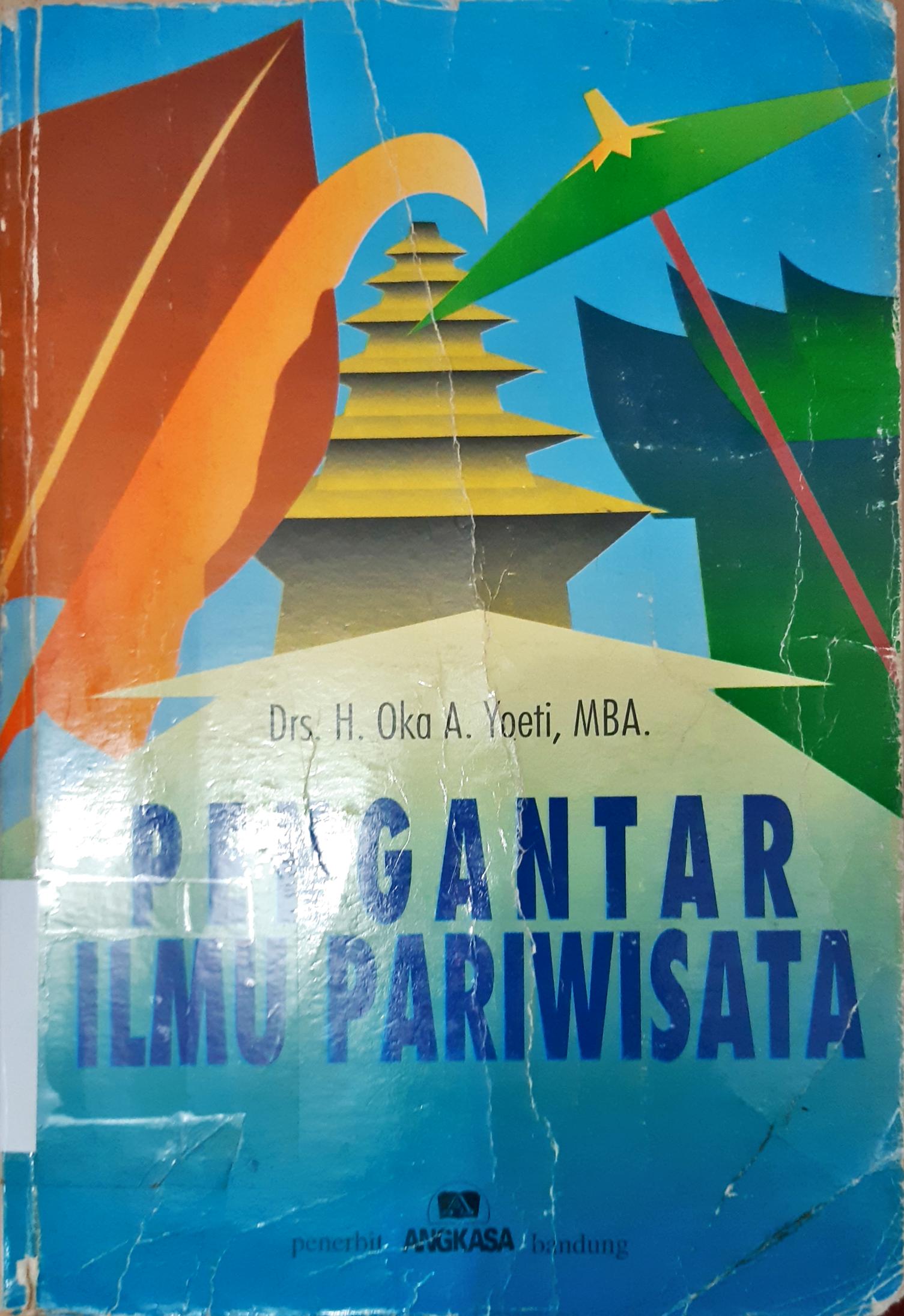 Cover Pengantar ilmu pariwisata / Drs. H.Oka A.Yoeti, MBA