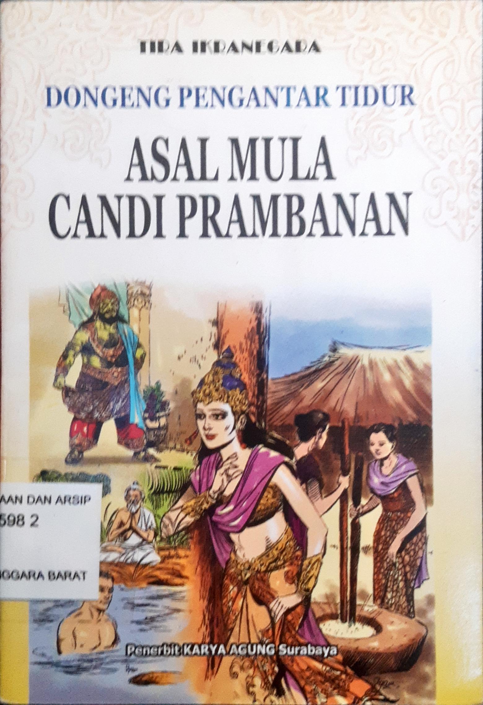 Cover Dongeng pengantar tidur :  Asal mula candi prambanan / Tira Ikanegara