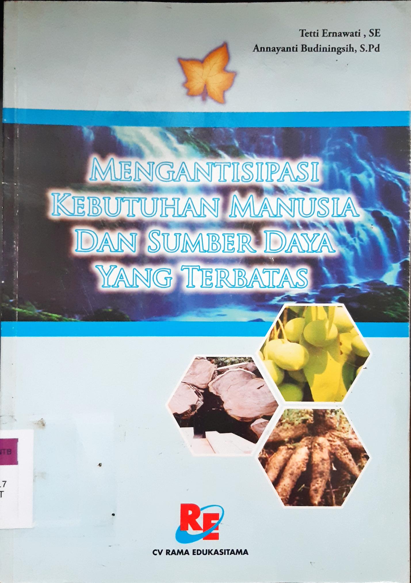Cover Mengantisipasi kebutuhan manusia dan sumber daya yang terbatas / Tetti Ernawati; Annayanti Budiningsih.--