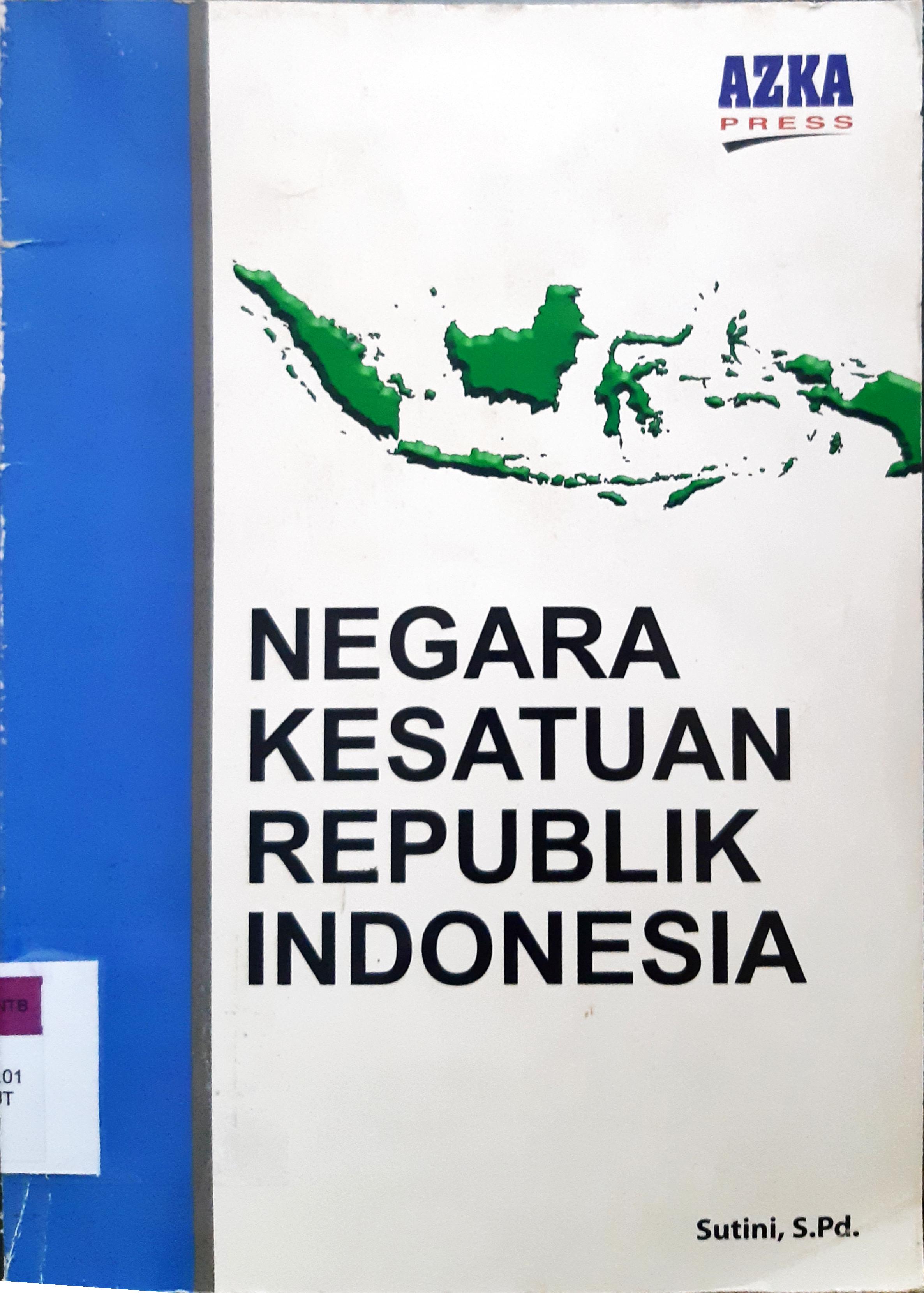 Cover Negara kesatuan Republik Inodonesia / Sutini, S.Pd. editor, Ari Rahmawati, S.Sos, Arif Sudrajat