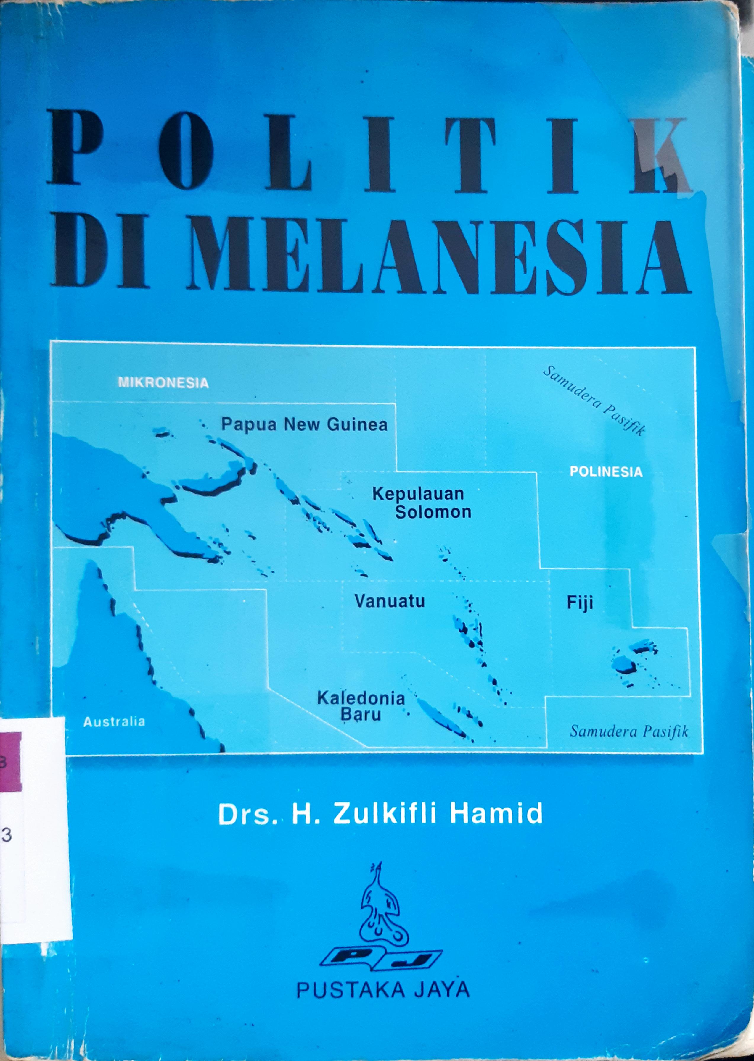 Cover Politik di Melanesia. / Drs. H. Zulkifli Hamid