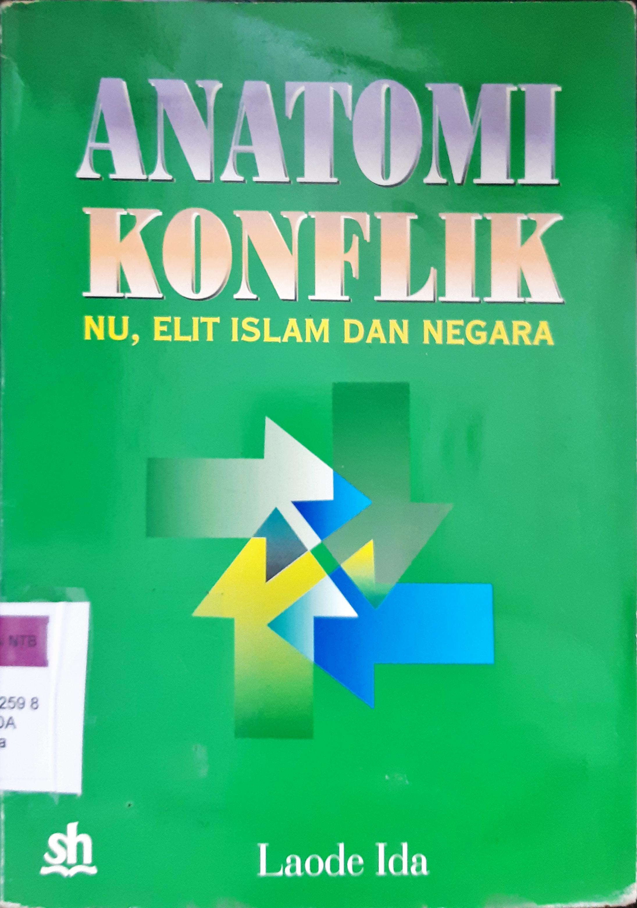 Cover Anatomi konflik, NU, elit Islam dan negara / Laode Ida.