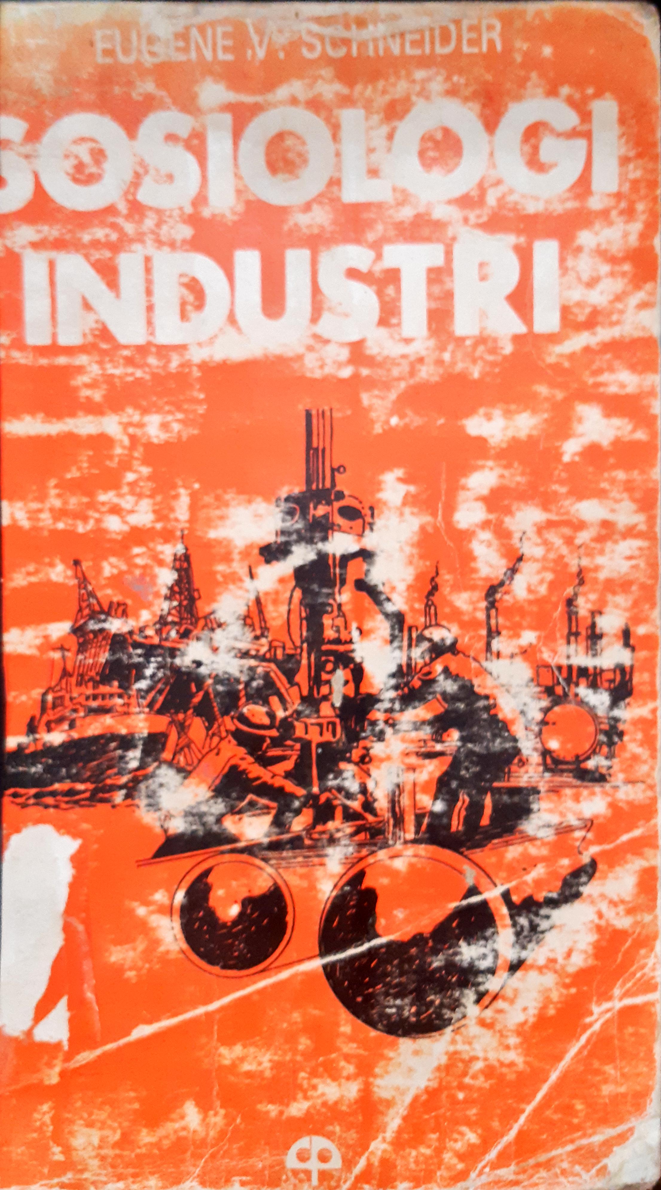 Cover Sosiologi industri. / Eugene V Schneider; Alih Bahasa, J.L. Ginting