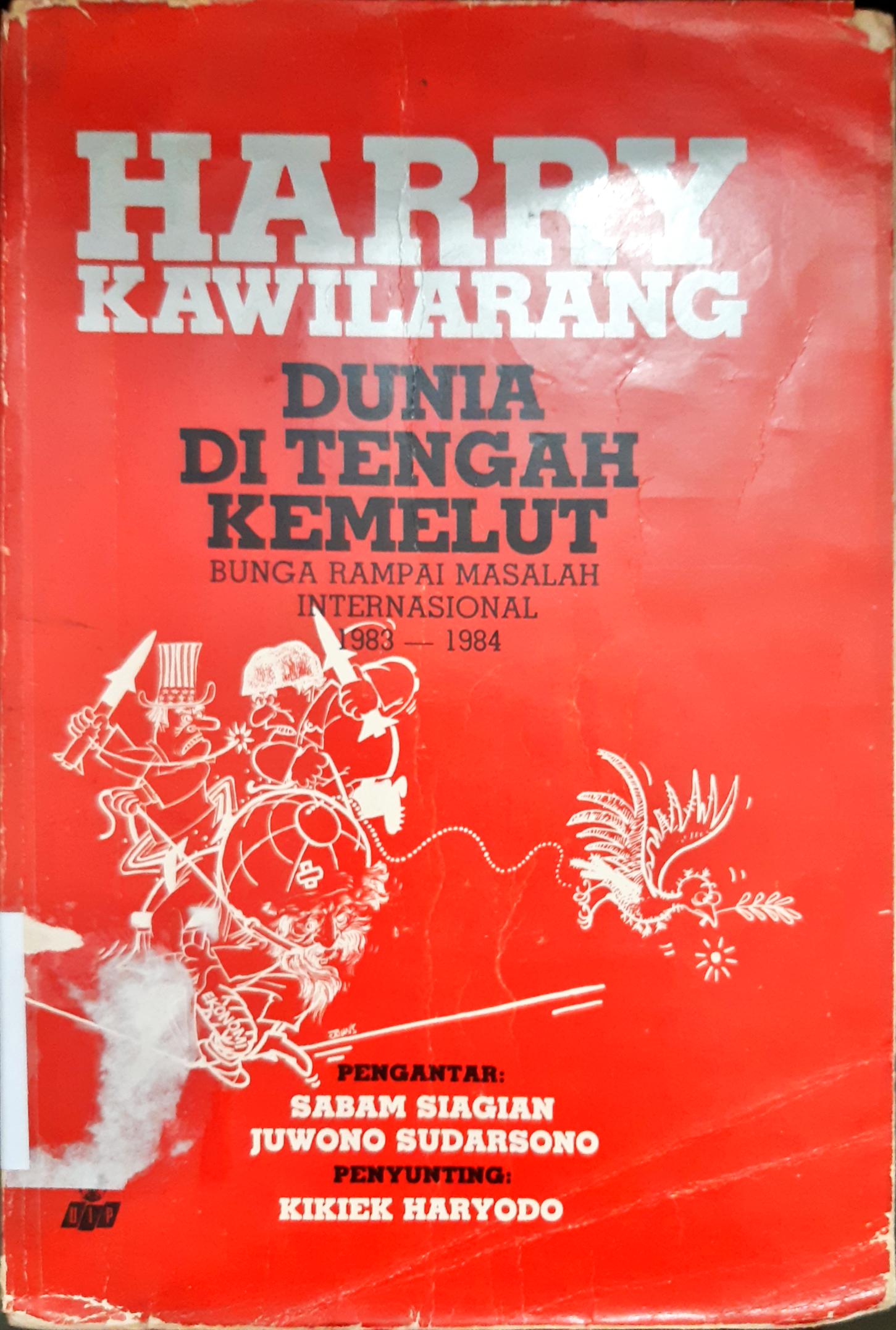 Cover Dunia di tengah kemelut :  Bunga rampai masalah internasional 1983-1984 / Harry Kawilarang