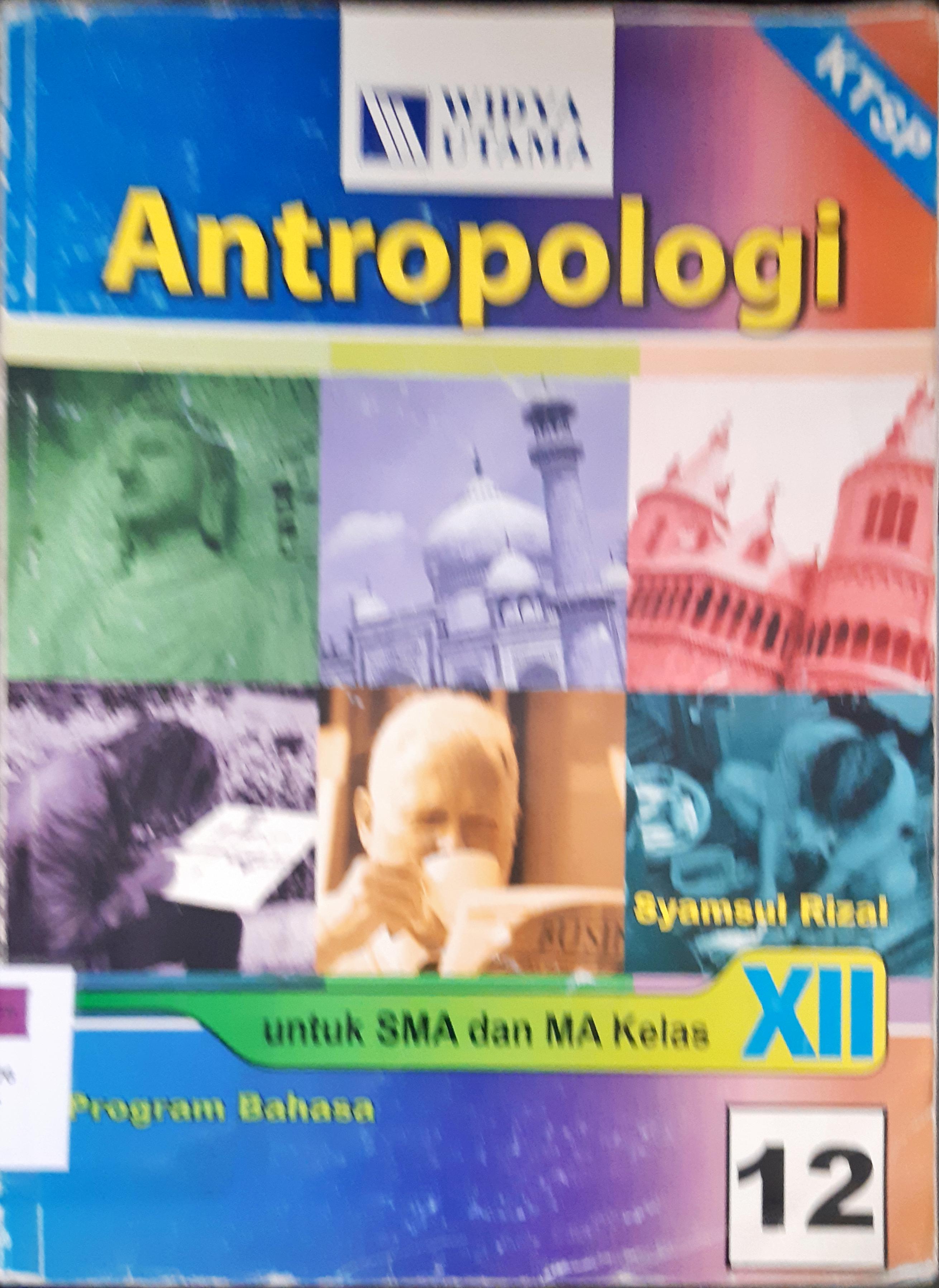 Cover Antropologi untuk SMA dan MA kelas XII program bahasa / Syamsul Rizal dkk