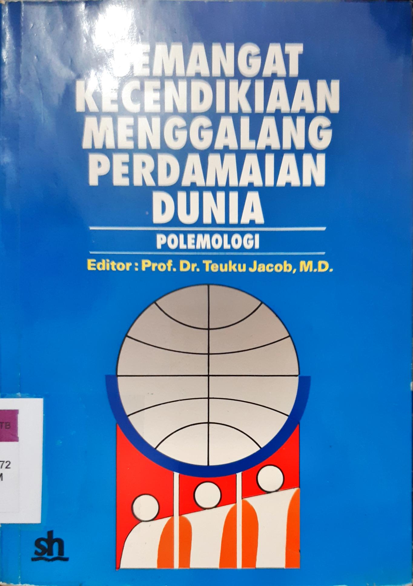 Cover Semangat kecendekiaan menggalang perdamaian dunia :  Polemologi / Editor, Teuku Jakob