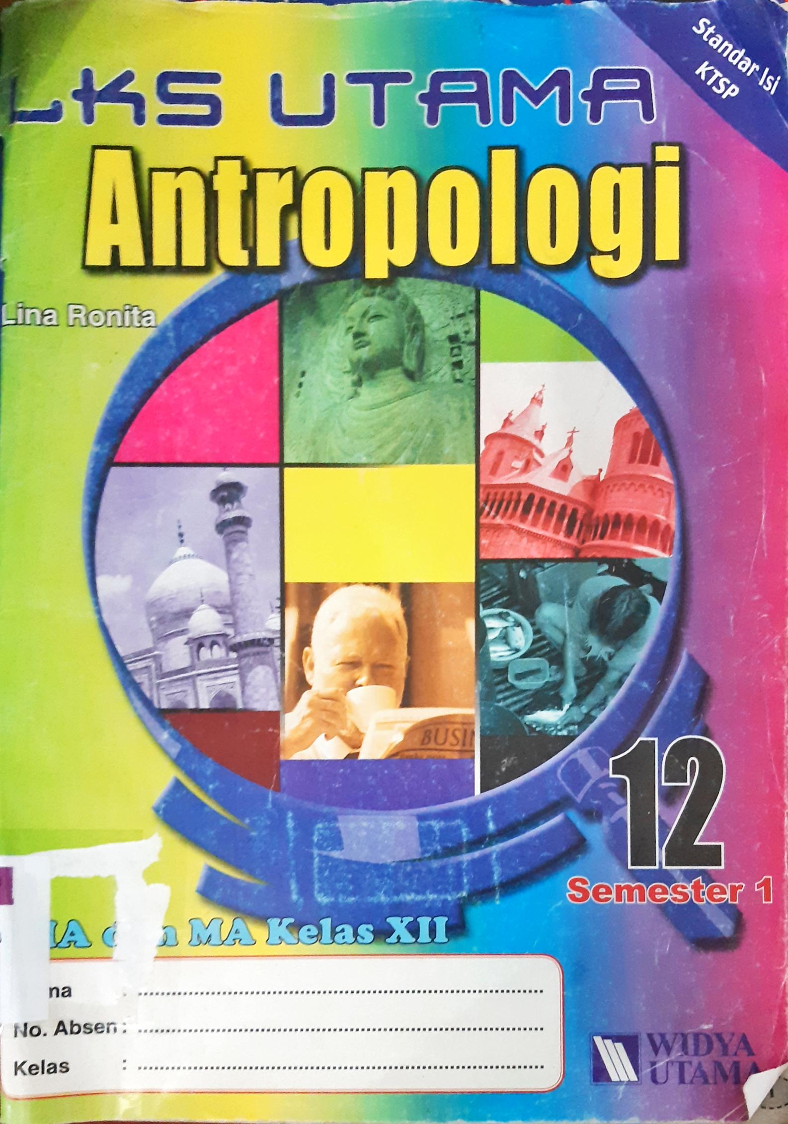 Cover LKS utama Antropologi untuk SMA dan MA kelas 12 semester I / Lina Resnita