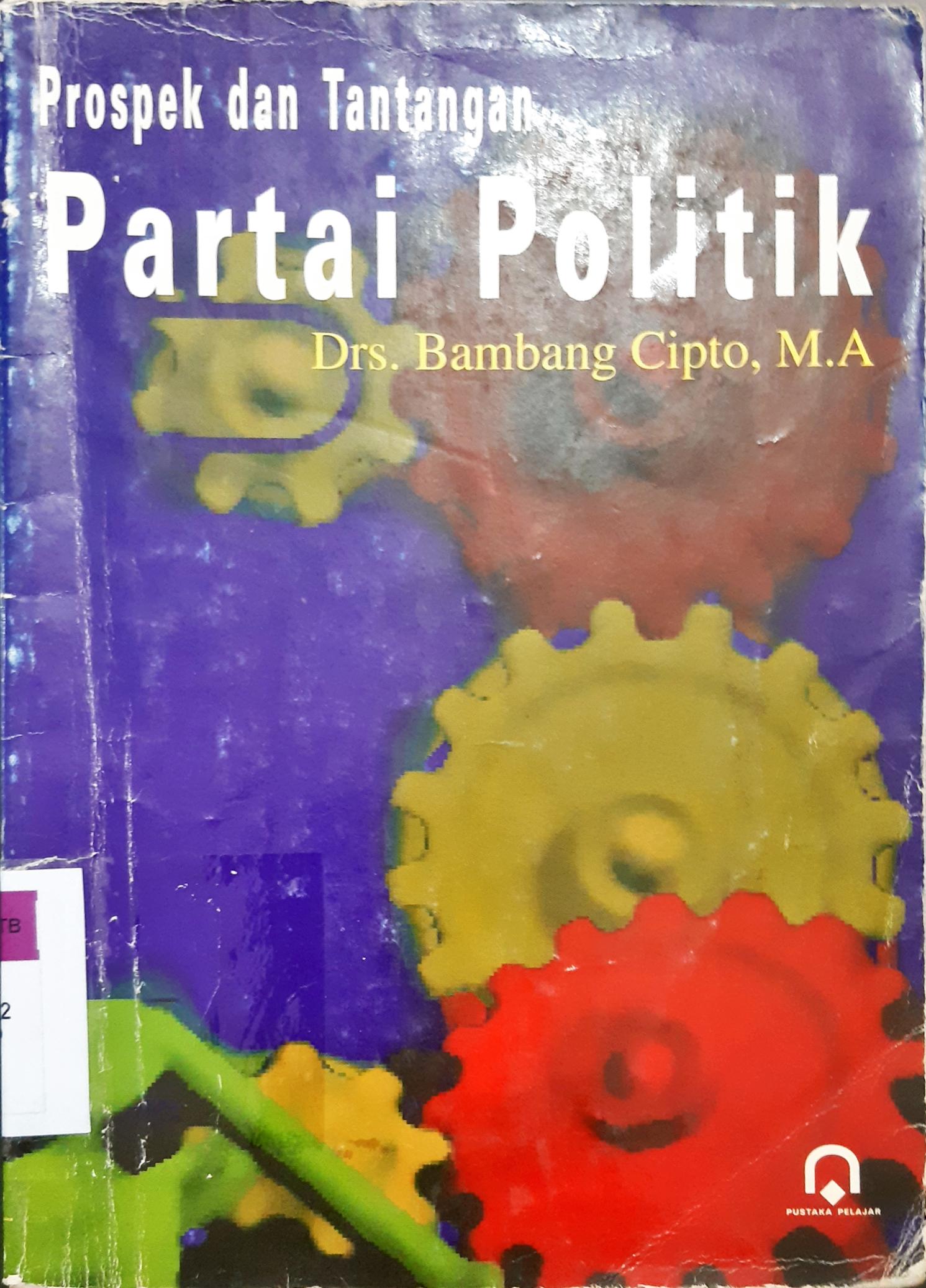 Cover Prospek dan tantangan partai politik / Drs. Bambang Cipto, MA.