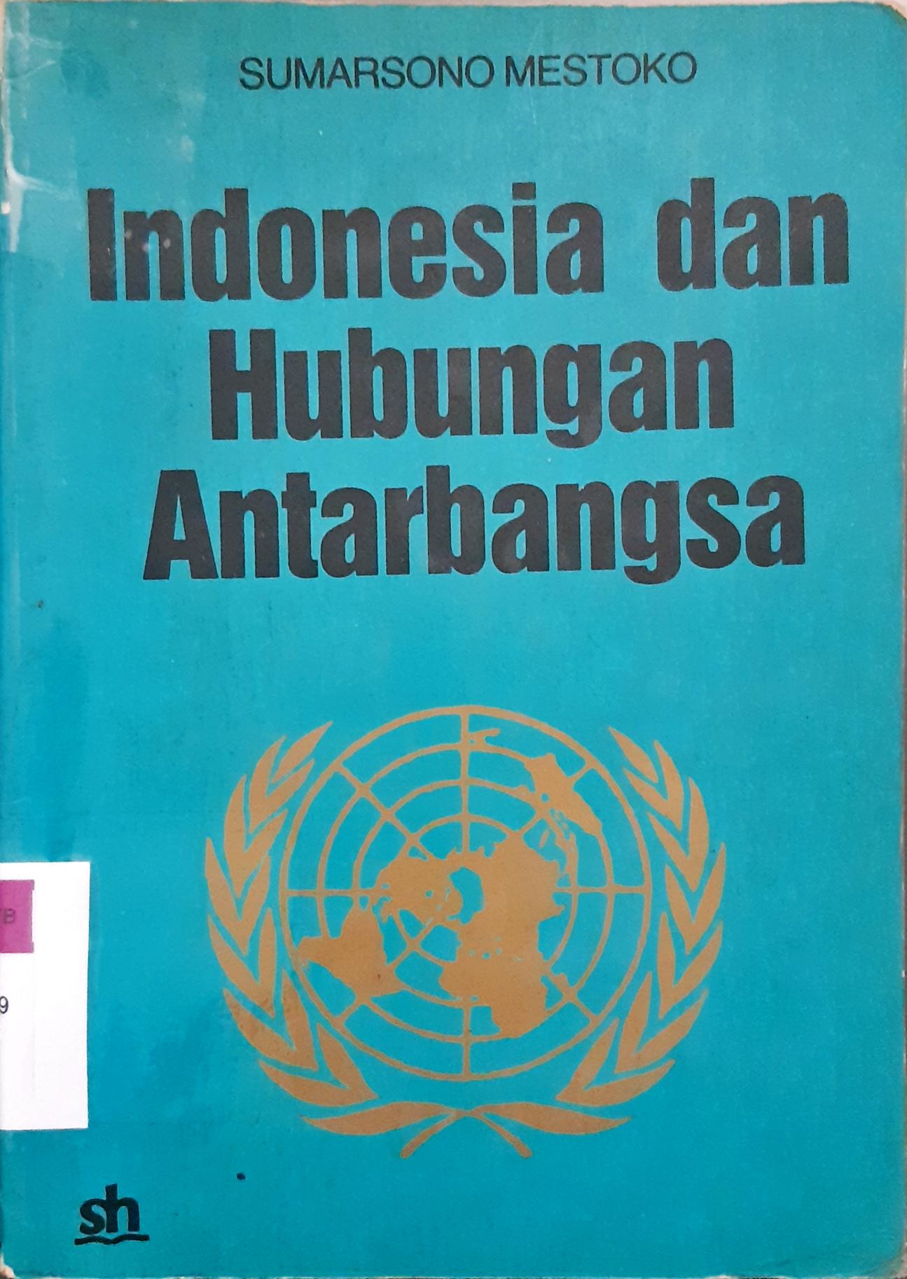 Cover Indonesia dan hubungan antar bangsa. / Sumarsono Mestoko