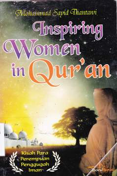 Cover Inspiring women in Quri'an :  Kisah para perempuan penggugah iman / Mohammad Sayid Thantawi; editor, Esthi Moharani