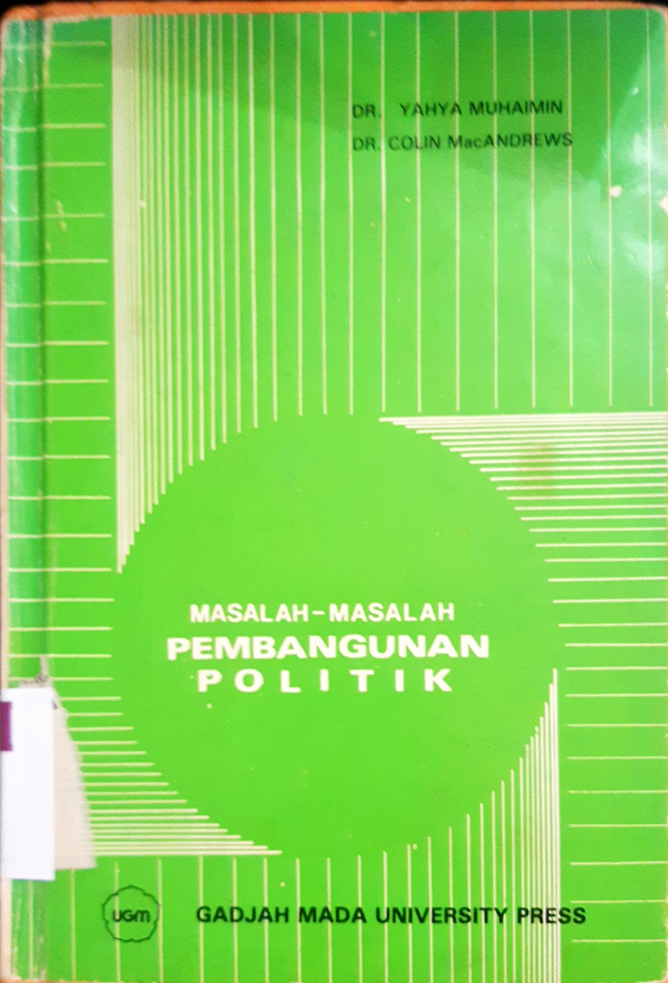 Cover Masalah - masalah pembangunan politik. / Editor, Yahya Muhaimin