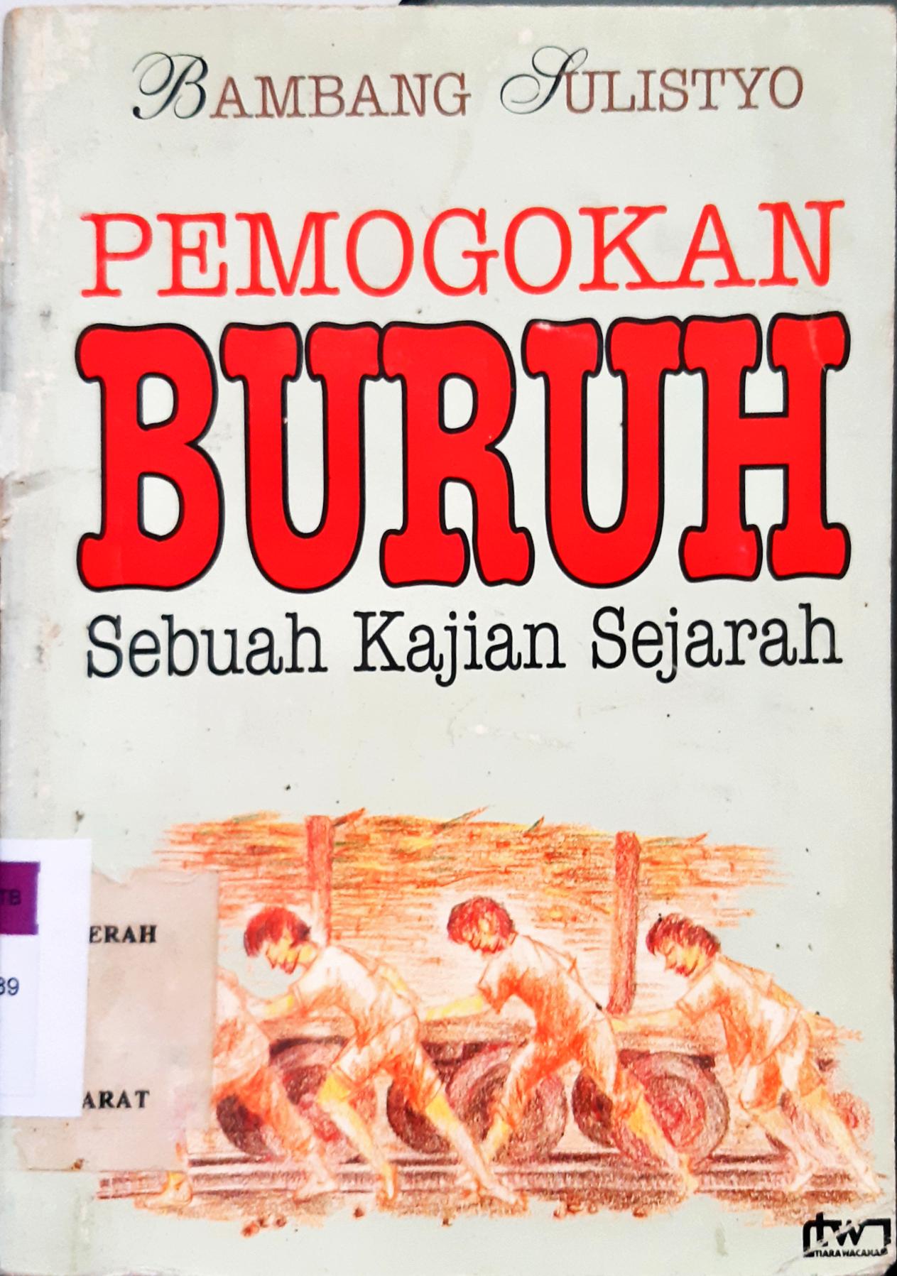 Cover Pemogokan buruh :  Sebuah kajian sejarah / Bambang Sulistyo