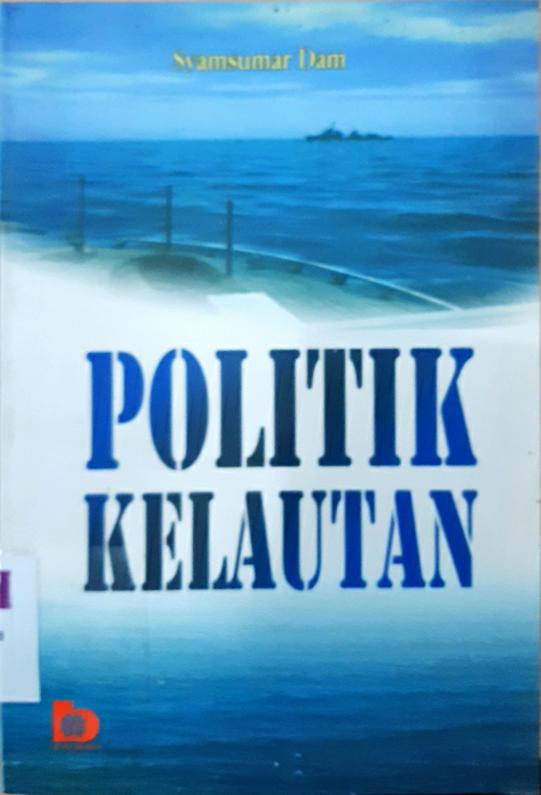 Cover Politik kelautan / Syamsumar Dam